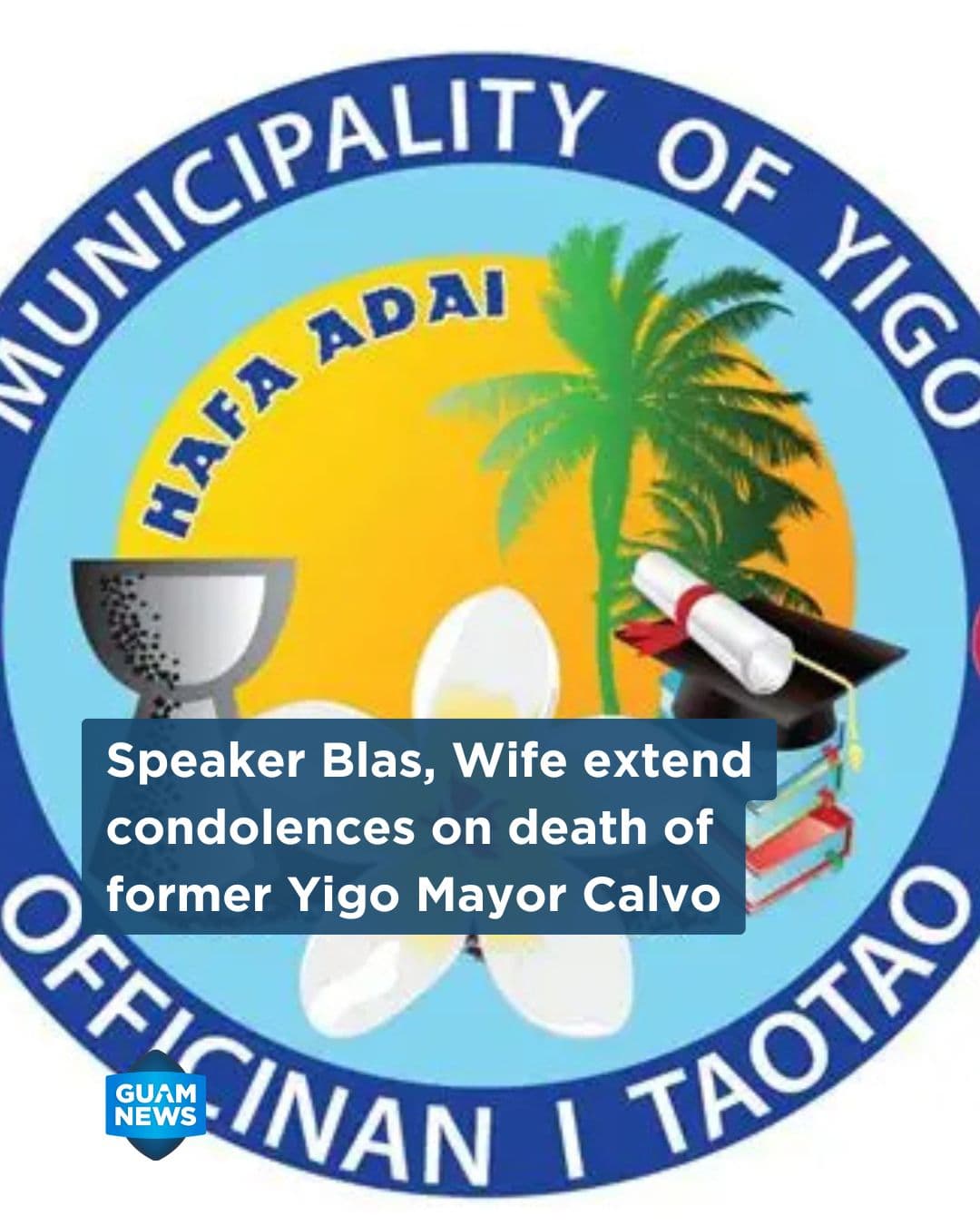 Blas mourns former Yigo Mayor Antonio A. Calvo
