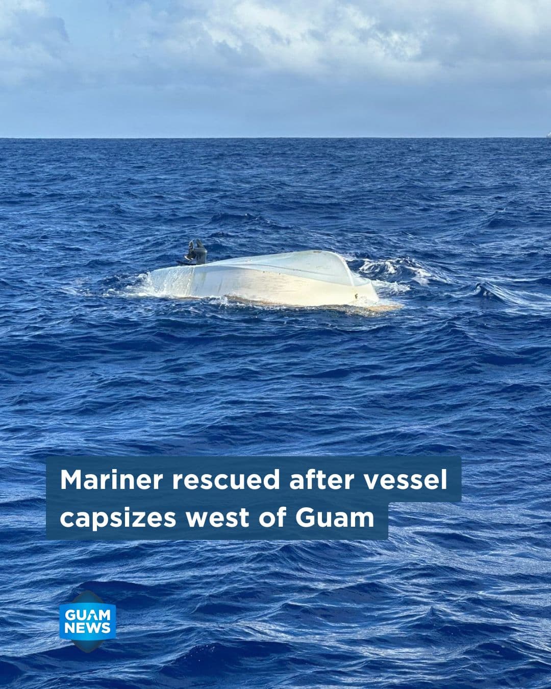 Prepared mariner rescued after vessel capsizes off Agat