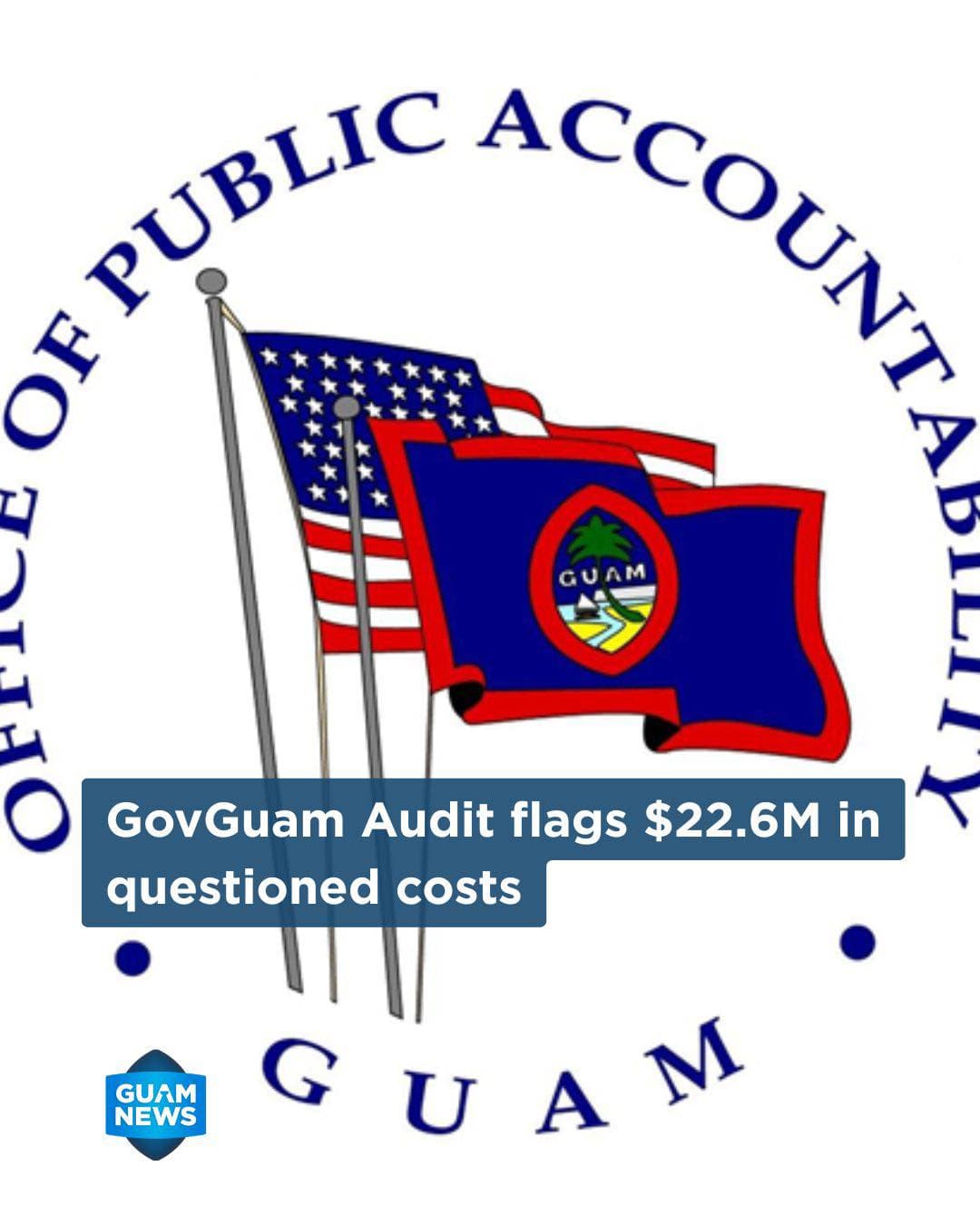 Federal audit flags $22.6M in questioned costs for GovGuam
