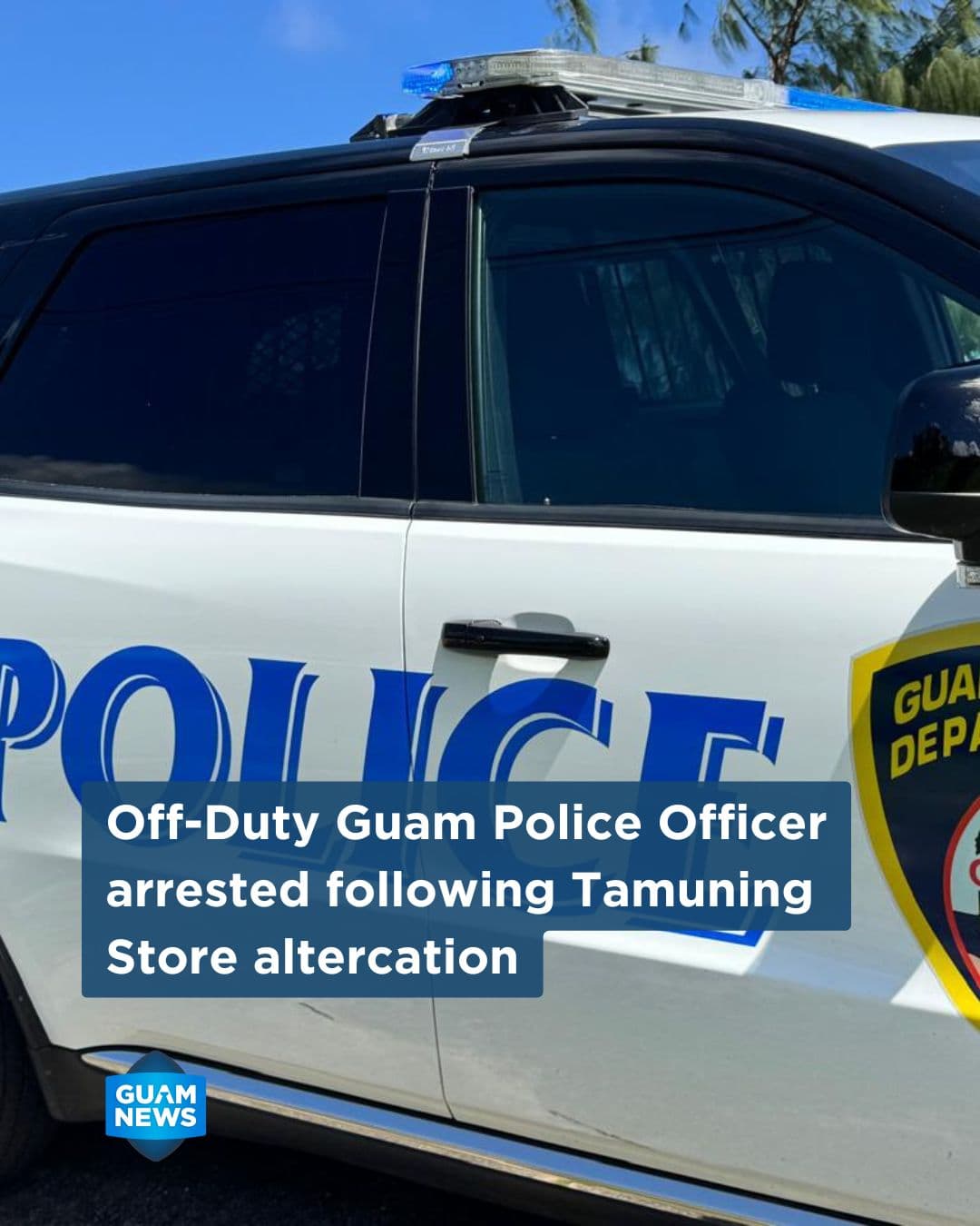 Off-duty officer arrested after Tamuning store altercation
