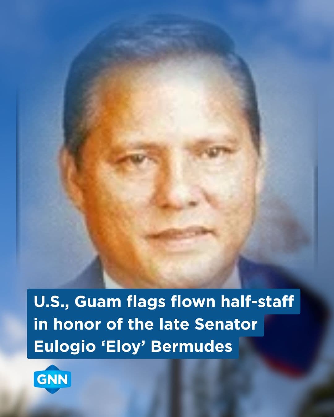 Flags at half-staff for late Sen. Eulogio 'Eloy' Bermudes